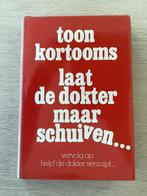 Laat de dokter maar schuiven - Toon Kortooms, Ophalen of Verzenden, Gelezen, Cartoons