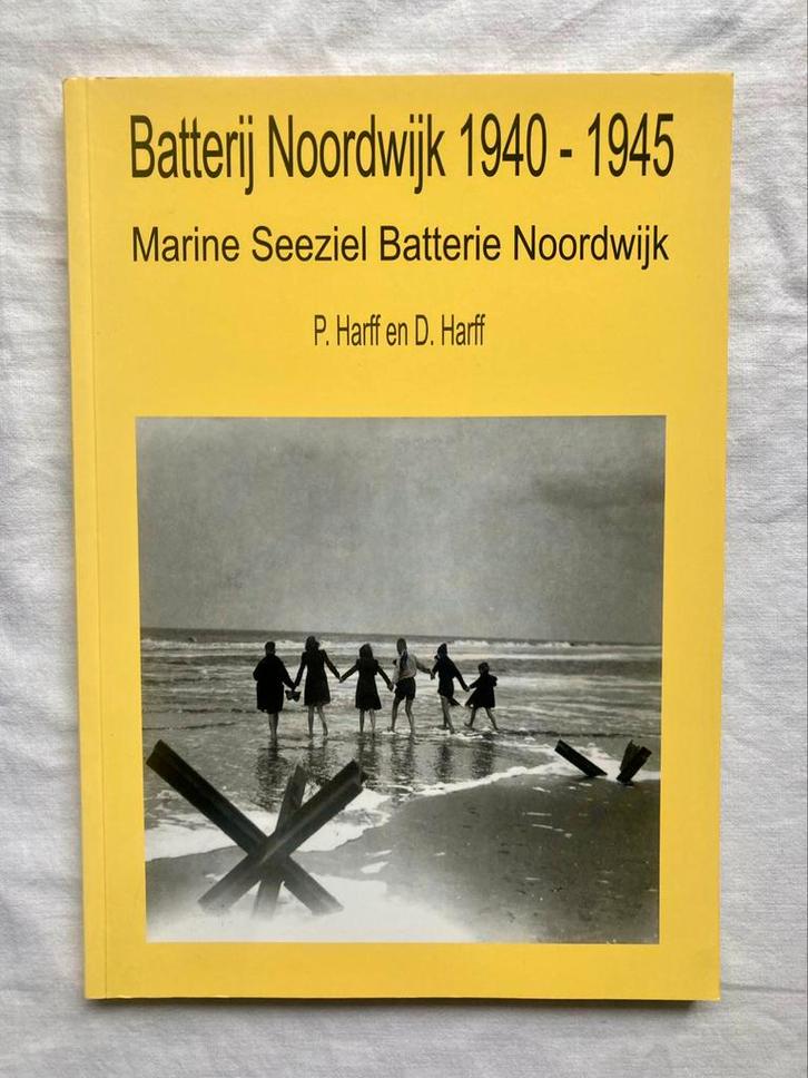 P. Harff en D. Harff - Batterij Noordwijk 1940 - 1945, Boeken, Geschiedenis | Stad en Regio, Zo goed als nieuw, 20e eeuw of later