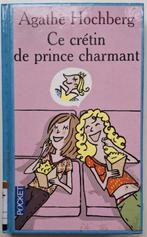 Agathe Hochberg - Ce crétin de prince charmant (FRANSTALIG), Ophalen of Verzenden, Gelezen, Fictie