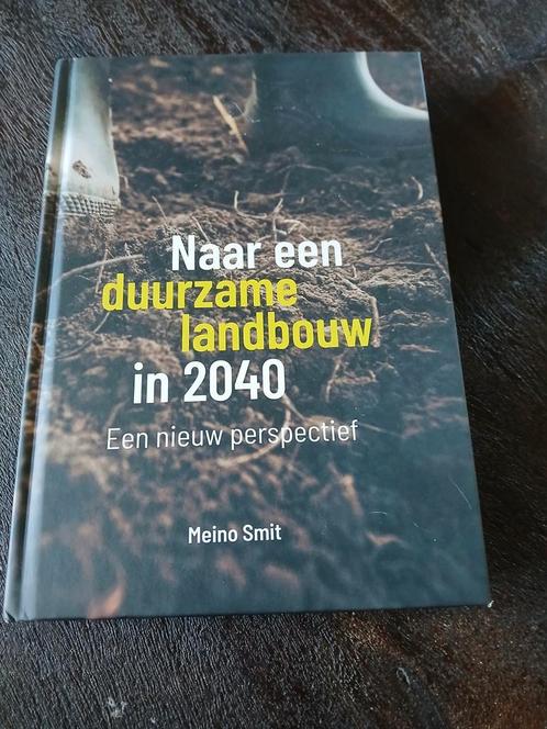 Meino Smit - Naar een duurzame landbouw in 2040, Boeken, Wetenschap, Zo goed als nieuw, Ophalen of Verzenden
