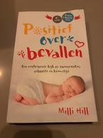 Positief over bevallen - Milli Hill, Ophalen of Verzenden, Gelezen, Zwangerschap en Bevalling