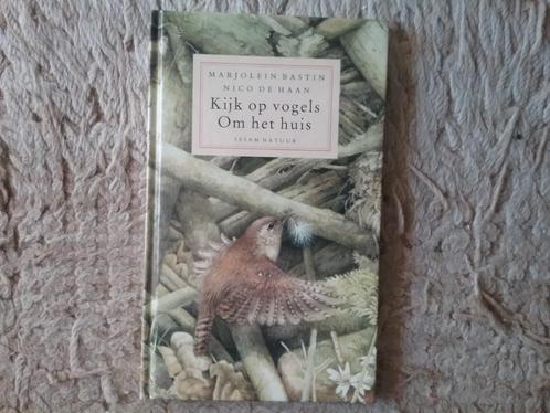 Kijk op vogels om het huis / M Bastin & N de Haan (1992), Boeken, Natuur, Zo goed als nieuw, Vogels, Ophalen of Verzenden