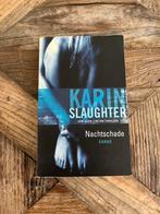 Nieuwstaat! Nachtschade (Karin Slaughter), Ophalen of Verzenden, Zo goed als nieuw, Karin Slaughter, Nederland