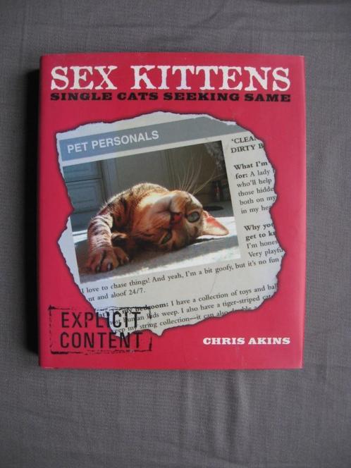 Chris Akins - Sex Kittens (single cats seeking same), Boeken, Dieren en Huisdieren, Zo goed als nieuw, Katten, Ophalen of Verzenden