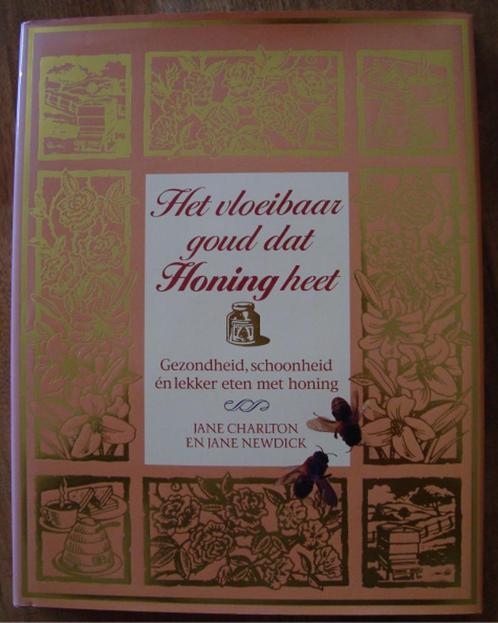 Het vloeibaar goud dat HONING heet - J Charlton & J Newdick, Boeken, Overige Boeken, Zo goed als nieuw, Ophalen of Verzenden