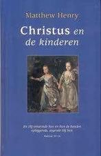 Christus En De Kinderen Matthew Henry 9789061407850, Boeken, Ophalen of Verzenden, Gelezen, Matthew Henry, Christendom | Protestants