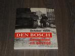 October 1944 - DEN BOSCH - Bevochten en bevrijd, Boeken, Oorlog en Militair, Tweede Wereldoorlog, Luc van gent, Verzenden, Zo goed als nieuw