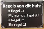 Regels van dit huis mama heeft gelijk reclamebord van metaal, Nieuw, Ophalen of Verzenden