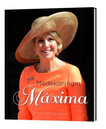 koninklijk huis Modekoningin Maxima Josine Droogendijk boek