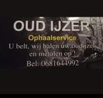 Oud ijzer ophaalservice u belt wij halen op !, Ophalen of Verzenden
