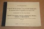 Handleiding voor Vrouwelijke Handwerken - Ca 1910 !!, Ophalen of Verzenden, Gelezen, Overige onderwerpen