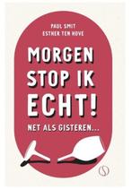 Morgen stop ik echt - Paul Smit en Esther ten Hove, Ophalen of Verzenden, Zo goed als nieuw