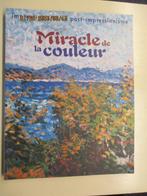 Impressionisme en post-impressionisme-Miracle de la couleur, Ophalen of Verzenden, Zo goed als nieuw, Schilder- en Tekenkunst