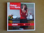 Koken met Karin - Zonder pakjes & zakjes, Boeken, Kookboeken, Ophalen of Verzenden, Zo goed als nieuw, Gezond koken