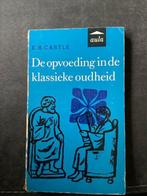 De opvoeding in de klassieke oudheid, E.B.Castle, Boeken, Ophalen of Verzenden, Gelezen