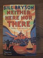 Neither her nor there. Travels in Europe - Bill Bryson, Ophalen of Verzenden, Zo goed als nieuw, Bill bryson, Europa overig
