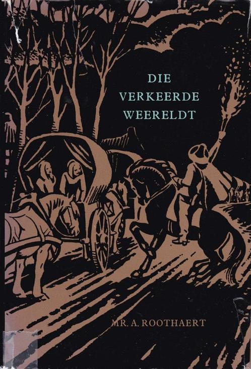 Die Verkeerde Weereldt - A. Roothaert, Boeken, Romans, Gelezen, Nederland, Ophalen of Verzenden