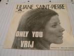 LILIANE SAINT - PIERRE ONLY YOU - VRIJ, Cd's en Dvd's, Vinyl | Nederlandstalig, Verzenden, Zo goed als nieuw, Overige formaten