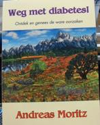Weg met diabetes!, Andreas Moritz, Ophalen of Verzenden, Zo goed als nieuw, Gezondheid en Conditie