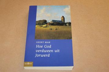 Hoe God verdween uit Jorwerd. Geert Mak. 2001. beschikbaar voor biedingen
