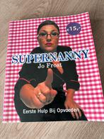 Jo Frost Supernanny eerste hulp bij opvoeden, Ophalen of Verzenden, Zo goed als nieuw, Opvoeding tot 6 jaar