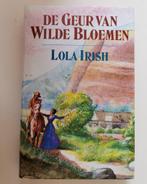 256.. De geur van wilde bloemen ; Lola Irish, Boeken, Ophalen of Verzenden, Nederland
