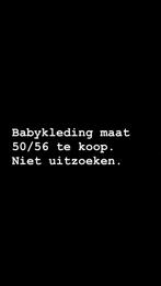Babykleding maat 50/56 te koop grote zak, Tickets en Kaartjes, Eén persoon, Overige soorten