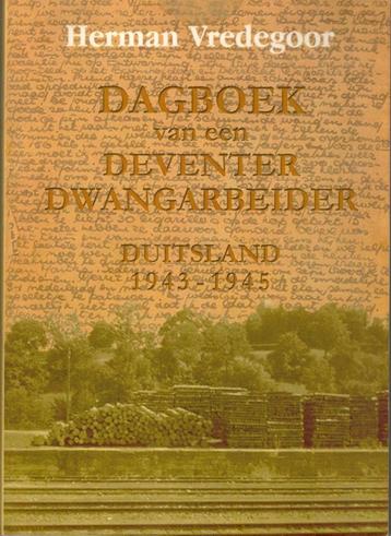 Dagboek van een Deventer Dwangarbeider Duitsland 1943-1945 beschikbaar voor biedingen