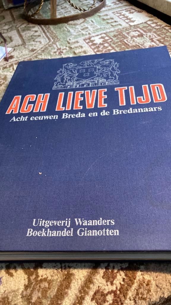 Ach Lieve Tijd. 8 Eeuwen Breda. en de Bredanaars, Boeken, Ophalen of Verzenden, Zo goed als nieuw