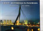 GROOT - ROTTERDAM IN PANORAMA, Boeken, Verzenden, 20e eeuw of later, Zo goed als nieuw