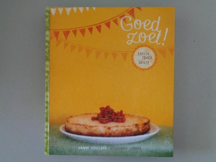 Goed zoet! Bakken zonder suiker / Nanne Hogeland, Boeken, Kookboeken, Zo goed als nieuw, Taart, Gebak en Desserts, Nederland en België