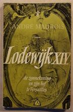 André Maurois - Lodewijk XIV, De zonnekoning en zijn hof, Ophalen of Verzenden, Gelezen