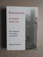 Burgemeester in verzet 1940-1945 - Een biografie - Leens, Boeken, Oorlog en Militair, Ophalen of Verzenden, Tweede Wereldoorlog