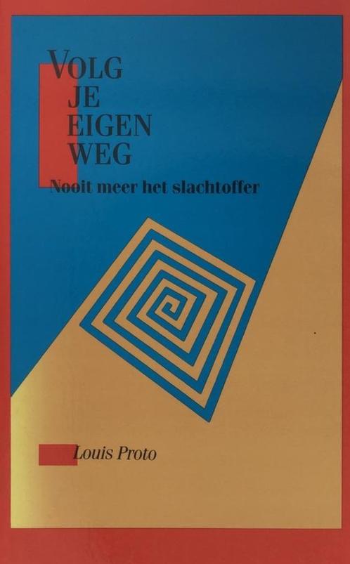 Volg je eigen weg, nooit meer slachtoffer - Louis Proto, Boeken, Esoterie en Spiritualiteit, Zo goed als nieuw, Verzenden