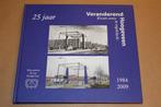 Veranderend Hoogeveen - Kwart eeuw in vogelvlucht - 1984/200, Ophalen of Verzenden, Zo goed als nieuw