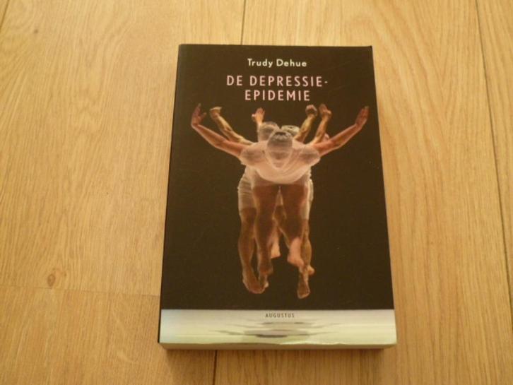 Trudy Dehue - De depressie epidimie, Boeken, Psychologie, Zo goed als nieuw, Verzenden