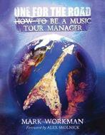 Mark Workman - One for the Road (Be a Music Tour Manager), Boeken, Zo goed als nieuw, Verzenden