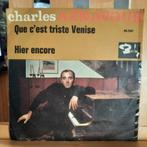 Single: Charles aznavour - que c'est triste venise, Ophalen of Verzenden, Pop