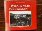 W.J.P. Steenbergen Wielen naar Wageningen 1990 Stoomtram, Boeken, W.J.P. Steenbergen, Ophalen of Verzenden, Zo goed als nieuw