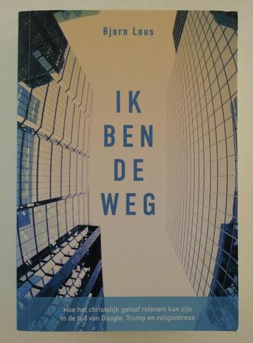Lous, Bjorn - Ik ben de weg / Hoe het christelijk geloof beschikbaar voor biedingen