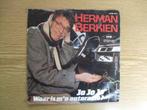 HERMAN BERKIEN     JO JO JO WAAR IS M'N AUTORADIO?, 7 inch, Single, Ophalen of Verzenden, Zo goed als nieuw