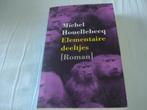 MICHEL HOUELLEBECQ - ELEMENTAIRE DEELTJES, Ophalen of Verzenden, Zo goed als nieuw, Nederland