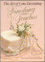 The Art of Cake Decorating: Finishing Touches 978-0948075032, Ophalen of Verzenden, Zo goed als nieuw, Europa, Taart, Gebak en Desserts