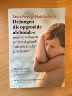 B.D. Perry - De jongen die opgroeide als hond, B.D. Perry; Maia Szalavitz, Ophalen of Verzenden, Ontwikkelingspsychologie, Zo goed als nieuw