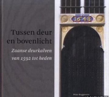 Tussen deur en bovenlicht Zaanse deurkalven van 1592 tot nu beschikbaar voor biedingen