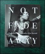 NOT FADE AWAY - The rock - Roll Photography - Jim Marshall -, Verzenden, Zo goed als nieuw, Fotografen