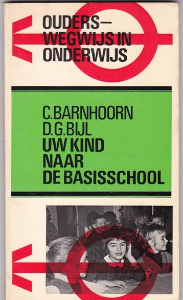 Barnhoorn, C. & Bijl, D.G. – Uw kind naar de Basisschool