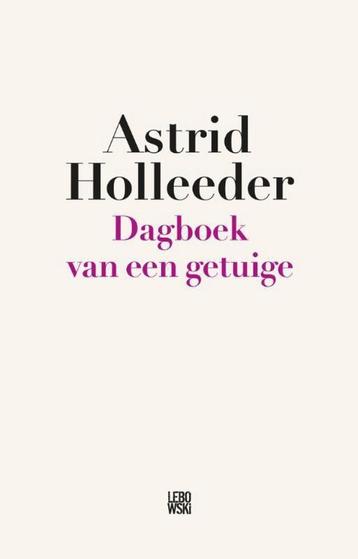 Astrid Holleeder- Dagboek van een Getuige- nieuw boek beschikbaar voor biedingen