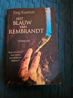 Het Blauw van Rembrandt - Jörg Kastner, Boeken, Ophalen of Verzenden, Gelezen, Jörg Kastner, Nederland