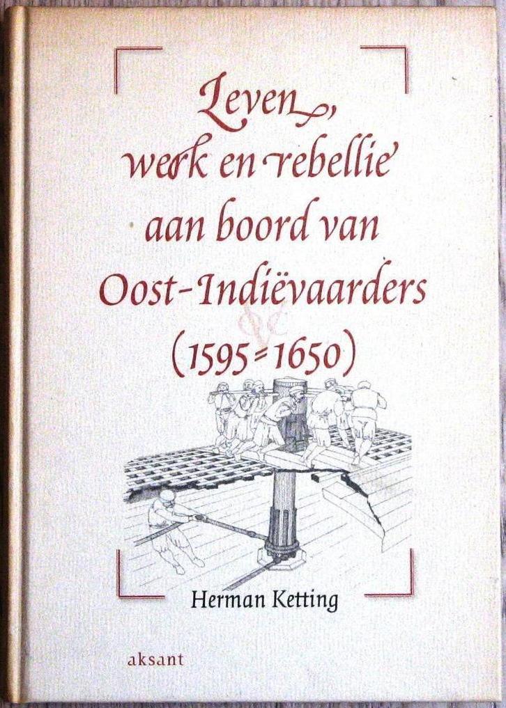 Leven, Werk en Rebellie aan boord van Oost-Indievaarders, Boeken, Geschiedenis | Vaderland, Zo goed als nieuw, Ophalen of Verzenden